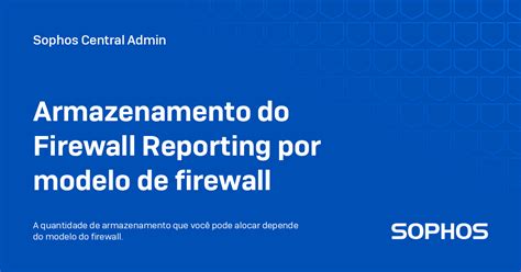 Armazenamento Do Firewall Reporting Por Modelo De Firewall Sophos