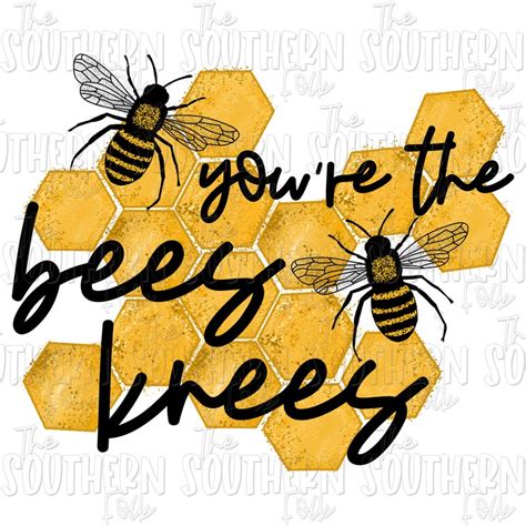 Youre The Bees Knees Etsy