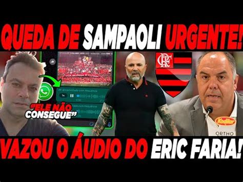 QUEDA DE SAMPAOLI URGENTE VAZA UM ÁUDIO EM QUE O REPÓRTER ERIC FARIA