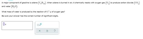 Solved A Major Component Of Gasoline Is Octane Ch8 When