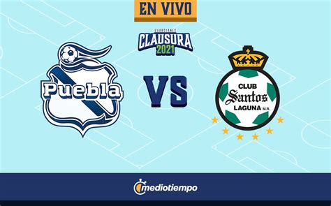 Puebla Vs Santos Resumen Liga Mx Semifinales Vuelta Mediotiempo