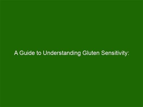 A Guide To Understanding Gluten Sensitivity Symptoms And Management Health And Beauty