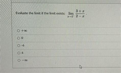 Solved Evaluate The Limit If The Limit Exists