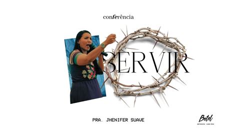 Confer Ncia Servir Pra Jhenifer Suave Youtube