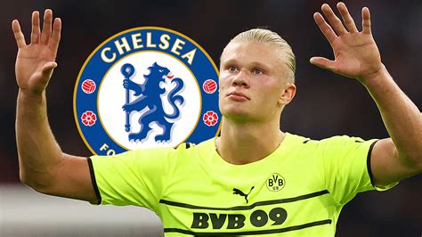 Erling Haaland Is Chelseas Biggest Regret But There Are