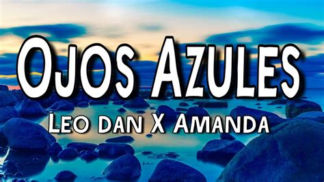 Ojos Azules Leo Dan Y Amanda Letra Lyrics Youtube Music