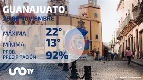 Clima En Guanajuato Para El 28 De Noviembre De 2023 Unotv