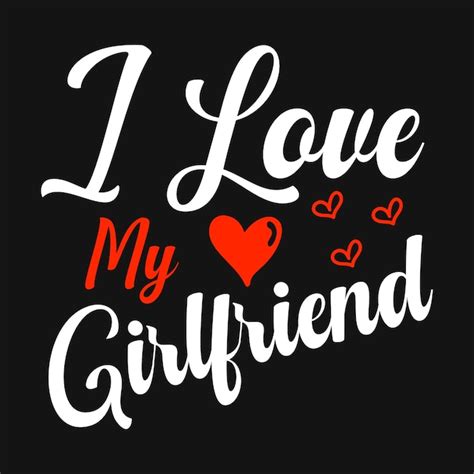 Premium Vector I Love My Girlfriend Valentines Day Typography T Shirt Design