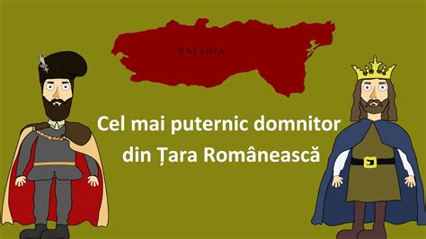 Cine A Fost Cel Mai Puternic Domnitor Din Ara Rom Neasc Youtube