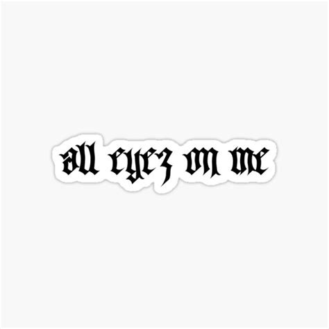 All Eyez On Me Text Sticker For Sale By Uniquesouls Redbubble