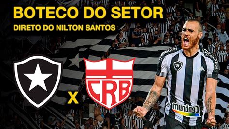 Boteco Do Setor Botafogo X Crb Transmiss O Ao Vivo P S Jogo