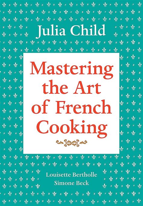 Amazon Co Jp Mastering The Art Of French Cooking Volume 1 A Cookbook