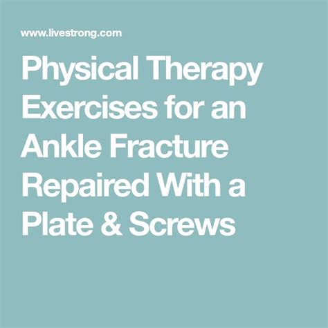 Physical Therapy Exercises For An Ankle Fracture Repaired With A Plate And Screws Livestrong