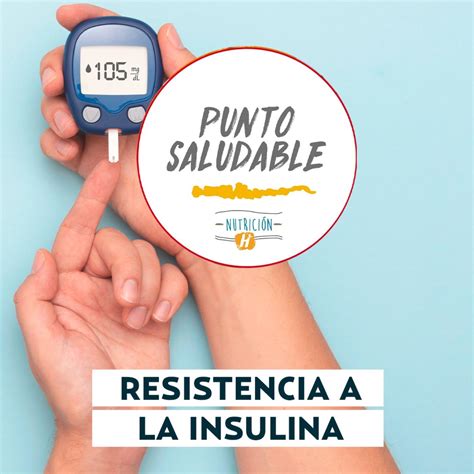 Resistencia A La Insulina Punto Saludable Aprende A Detectar Las