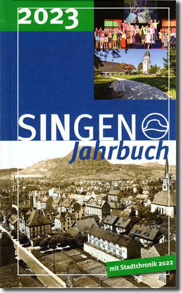 Stadt Singen Jahrbuch SINGEN Jahrbuch 2023 Singener Jahrbuch 2023