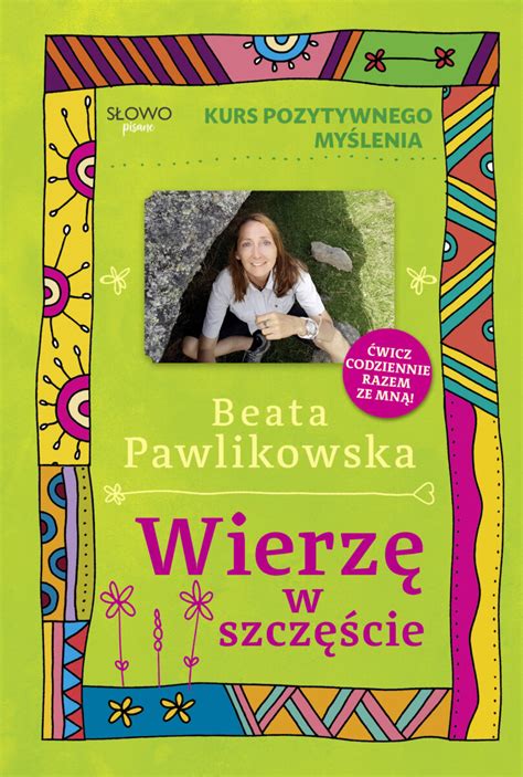 Kurs pozytywnego myślenia Wierzę w szczęście Beata Pawlikowska