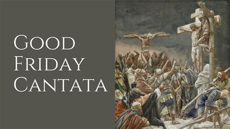 Good Friday Cantata Youtube