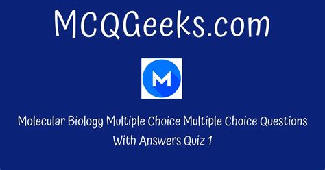 Practice Molecular Biology Multiple Choice Multiple Choice Questions Quiz 1