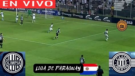 Olimpia Vs Libertad En Vivo Por Granega Paraguay Apertura