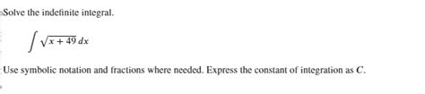 Solved Solve The Indefinite Integral∫﻿﻿x492dxuse Symbolic