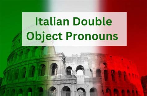 Double Object Pronouns In Italian Your Grammar Guide