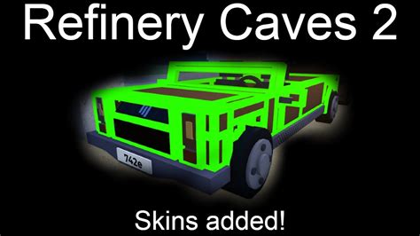 Skins Refinery Caves Alpha V C Patch Roblox Youtube