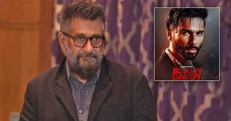 Vivek Agnihotri Slams Shahid Kapoor S Bloody Daddy For Streaming Free