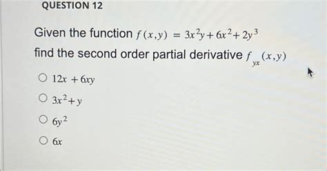 Solved Question 12given The Function F X Y 3x2y 6x2 2y3