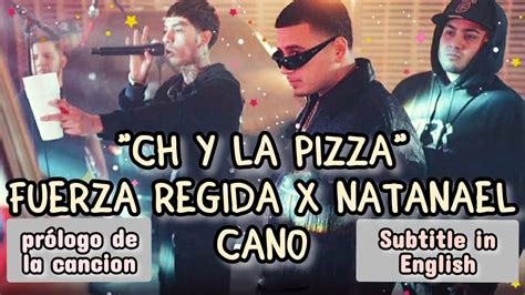 Ch Y La Pizza Fuerza Regida X Natanael Cano Prologo De La