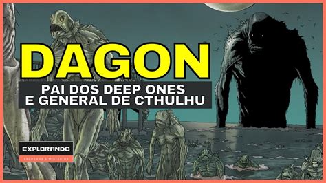 QUEM É DAGON Pai dos Deep Ones e general de Cthulhu Explore sua