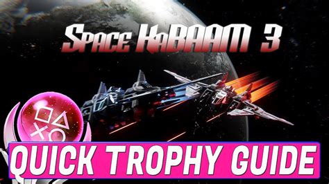 Easy 2 Platinum Game Space Kabaam 3 Trophy Guide Crossbuy PS4 PS5