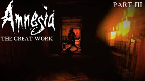 Amnesia Custom Story The Great Work Lets Play Part 3 Youtube