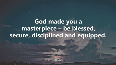 God Made You A Masterpiece Be Blessed Secure Disciplined And