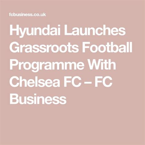 Hyundai Launches Grassroots Football Programme With Chelsea Fc