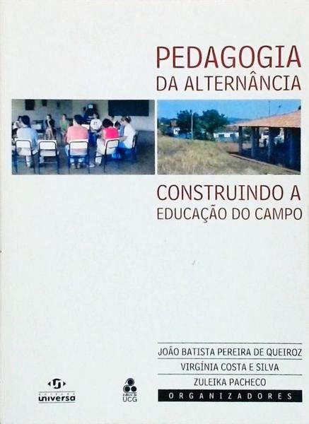 Pedagogia Da Alternância João Batista Pereira De Queiroz Virgínia