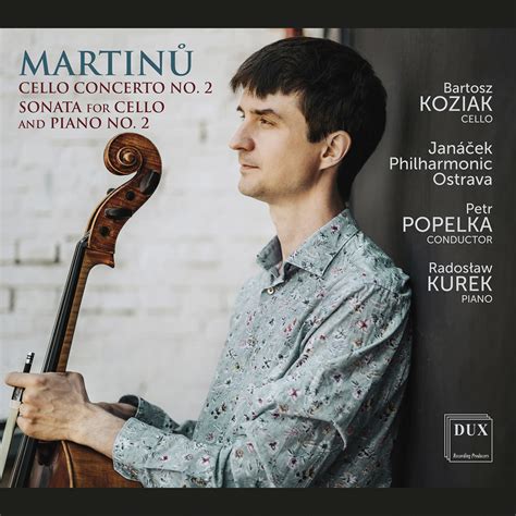 Bartosz Koziak Martinů Cello Concerto No 2 Cello Sonata No 2 in