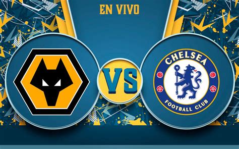 Wolves Vs Chelsea Hoy En Vivo Raúl Jiménez En Premier League 2021