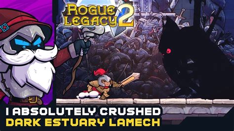 I Absolutely Crushed Dark Estuary Lamech Rogue Legacy Full