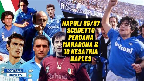 Scudetto Perdana Napoli Di Musim 1986 1987 Dengan Maradona 10