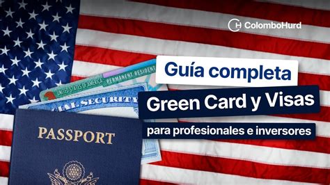 Guía Completa de Green Card y Visas para Profesionales y Inversores en