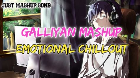 Galliyan Mashup Emotional Chillout Mix Ankit Tiwari B Praak Rfak