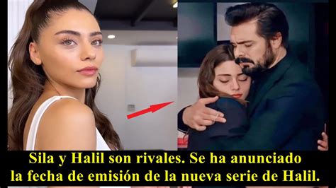 S La Y Halil Son Rivales Se Ha Anunciado El D A De Emisi N De La Nueva