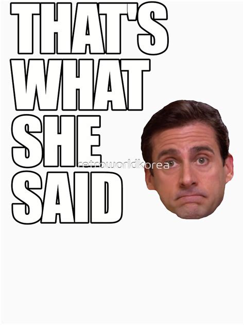 "Michael Scott - That's What She Said" T-shirt by retroworldkorea ...