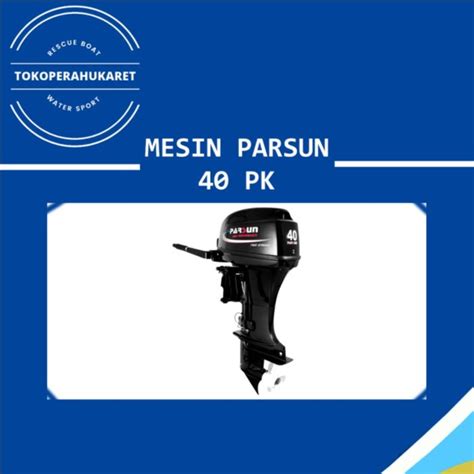 Jual Mesin Tempel Outboard Parsun Pk Stroke Untuk Perahu Jakarta