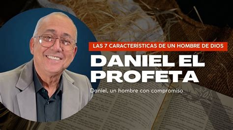 Pastor Elmer Virula Daniel El Profeta Un Hombre Con Compromiso