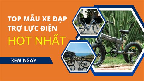 Top mẫu xe đạp trợ lực điện hot nhất chất lượng bền bỉ