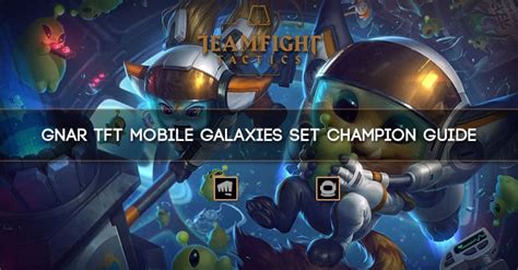 Gnar TFT Mobile Galaxies Set Champion Guide Zilliongamer