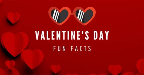 50 Fun Facts About Valentines Day The Holiday Of Love And Romance