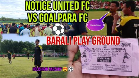 Notice United FC VS Goalpara FC 3 1 Holishran Narzary