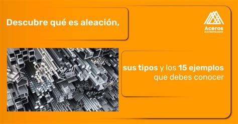 Qué es Aleación 15 ejemplos que debes conocer